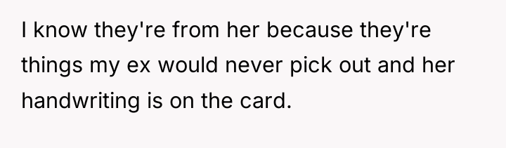 I know they're from her because they're things my ex...