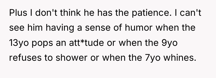 Plus I don't think he has the patience. I can't...