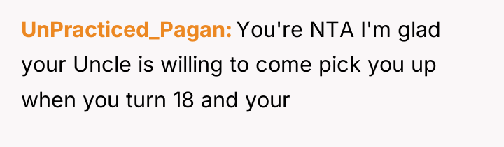 UnPracticed_Pagan You're NTA I'm glad your Uncle is willing to...