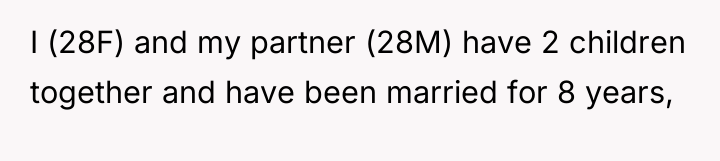 I (28F) and my partner (28M) have 2 children together...