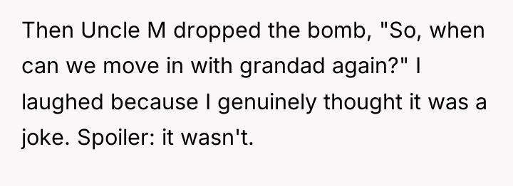Then Uncle M dropped the bomb, "So, when can we...