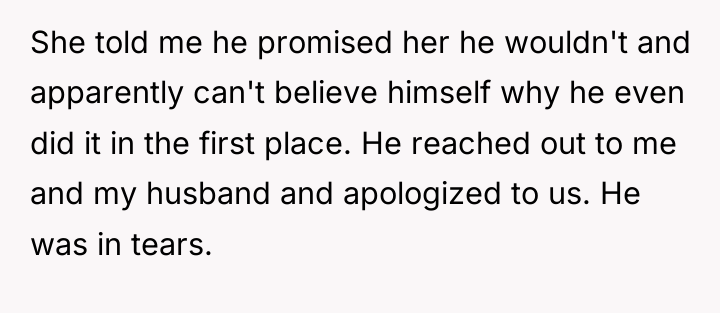 She told me he promised her he wouldn't and apparently...