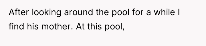 After looking around the pool for a while I find...