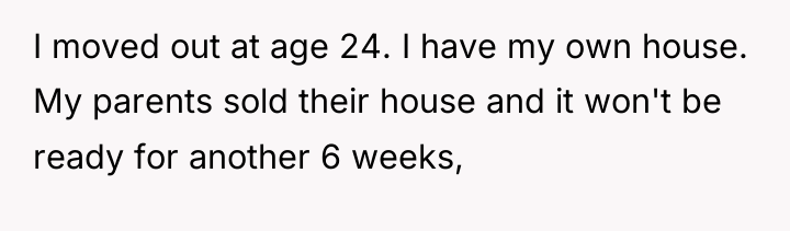 I moved out at age 24. I have my own...
