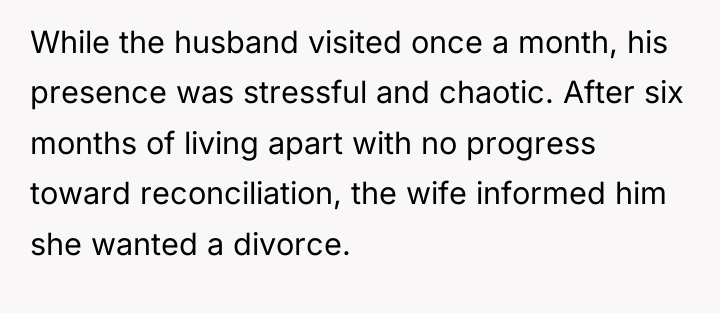 While the husband visited once a month, his presence was...