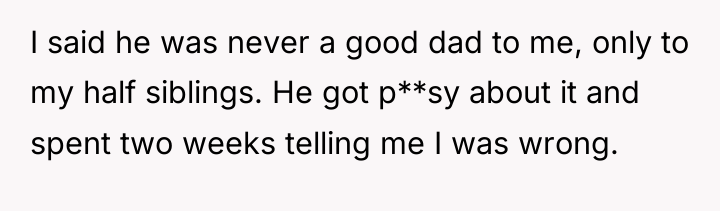 I said he was never a good dad to me,...