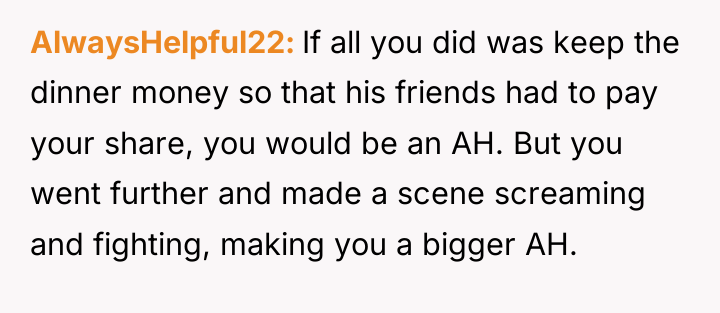 AlwaysHelpful22 If all you did was keep the dinner money...