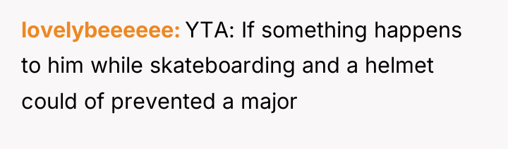 lovelybeeeeee YTA: If something happens to him while skateboarding and...