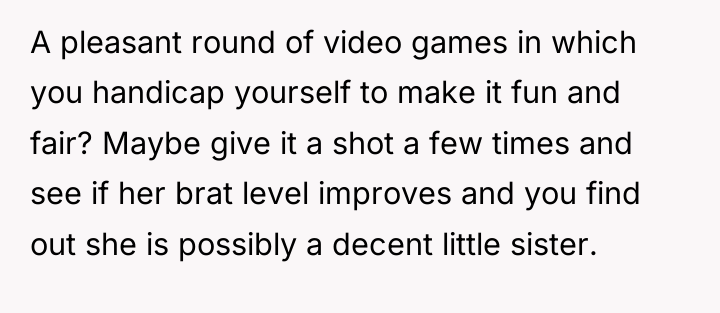 A pleasant round of video games in which you handicap...
