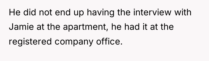 He did not end up having the interview with Jamie...