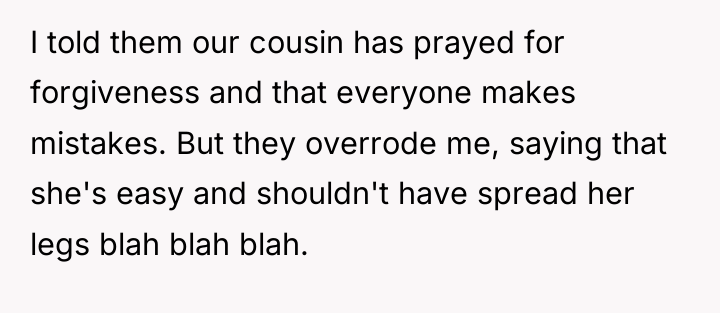 I told them our cousin has prayed for forgiveness and...