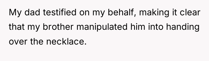 My dad testified on my behalf, making it clear that...