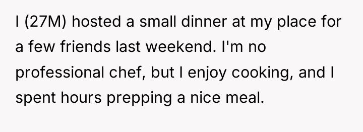 I (27M) hosted a small dinner at my place for...