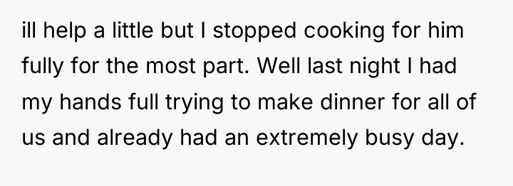 ill help a little but I stopped cooking for him...
