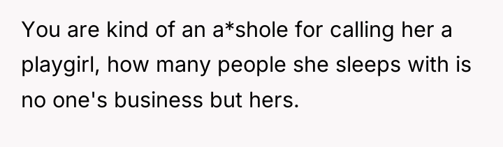 You are kind of an a*shole for calling her a...