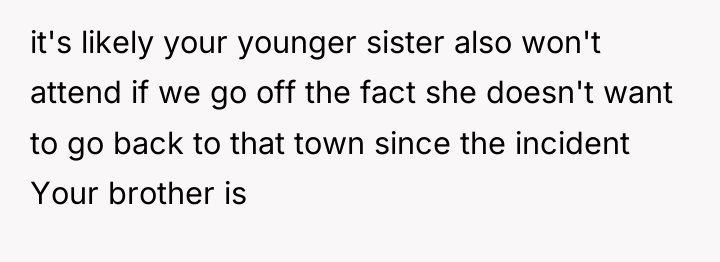 it's likely your younger sister also won't attend if we...
