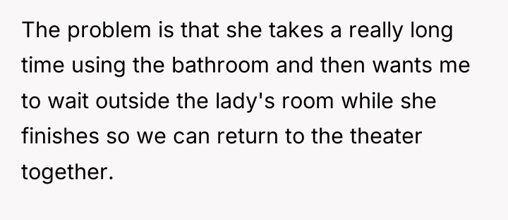The problem is that she takes a really long time...