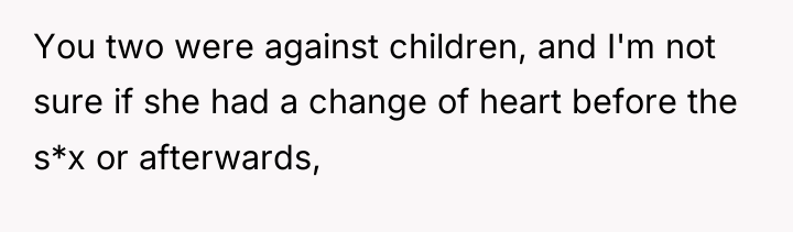 You two were against children, and I'm not sure if...
