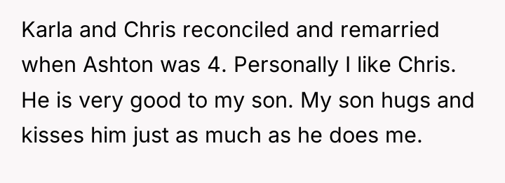 Karla and Chris reconciled and remarried when Ashton was 4....