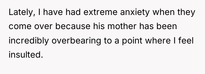 Lately, I have had extreme anxiety when they come over...