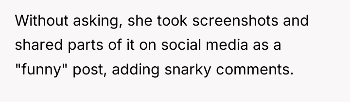 Without asking, she took screenshots and shared parts of it...