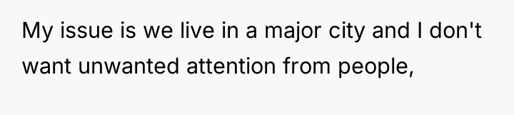 My issue is we live in a major city and...