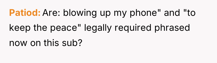 Patiod Are: blowing up my phone" and "to keep the...