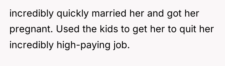 incredibly quickly married her and got her pregnant. Used the...
