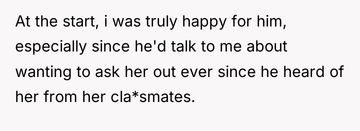 At the start, i was truly happy for him, especially...