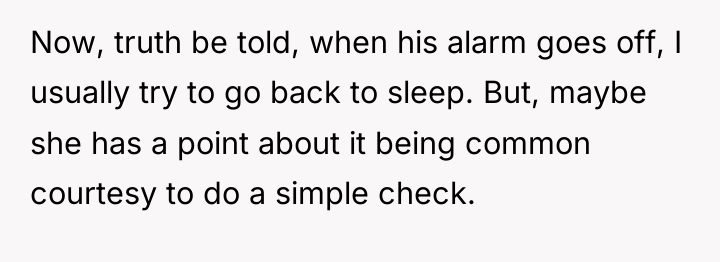 Now, truth be told, when his alarm goes off, I...