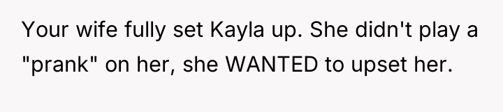 Your wife fully set Kayla up. She didn't play a...