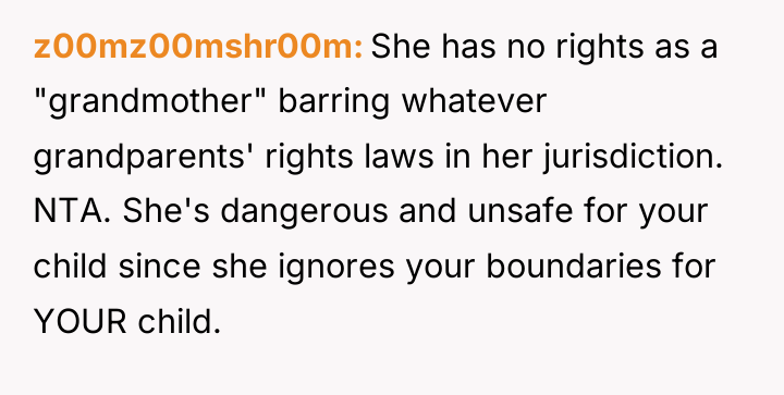 z00mz00mshr00m She has no rights as a "grandmother" barring whatever...