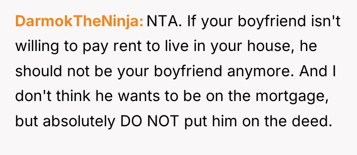 DarmokTheNinja NTA. If your boyfriend isn't willing to pay rent...