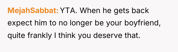 MejahSabbat YTA. When he gets back expect him to no...