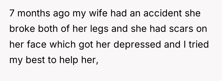 7 months ago my wife had an accident she broke...