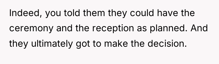 Indeed, you told them they could have the ceremony and...
