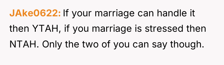 JAke0622 If your marriage can handle it then YTAH, if...