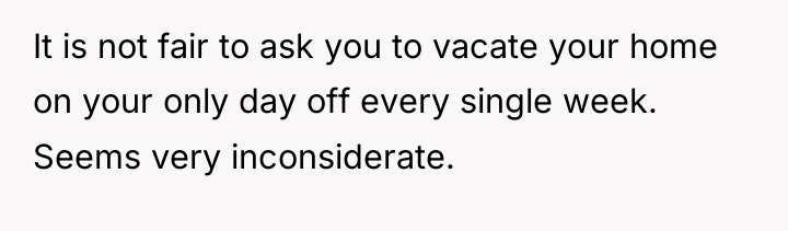 It is not fair to ask you to vacate your...