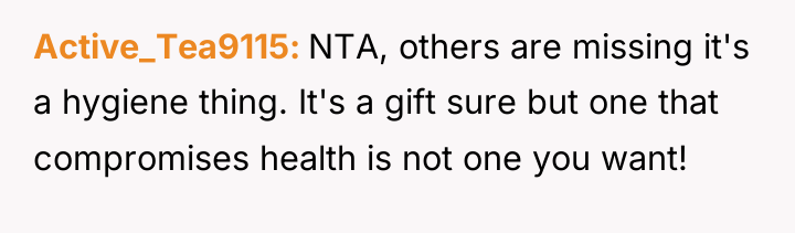Active_Tea9115 NTA, others are missing it's a hygiene thing. It's...