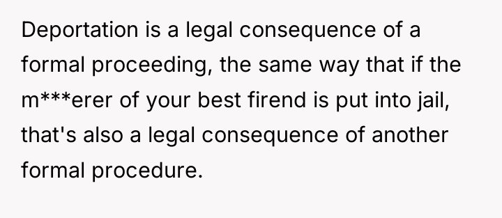 Deportation is a legal consequence of a formal proceeding, the...