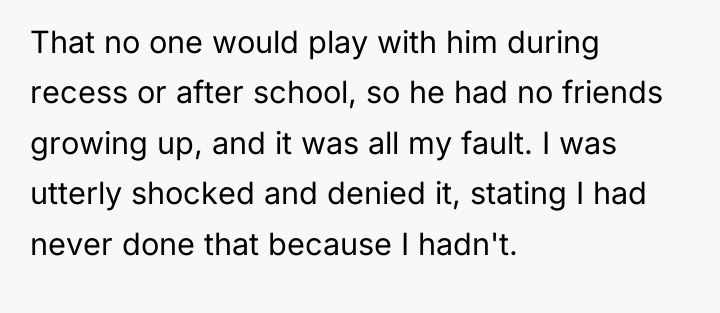 That no one would play with him during recess or...