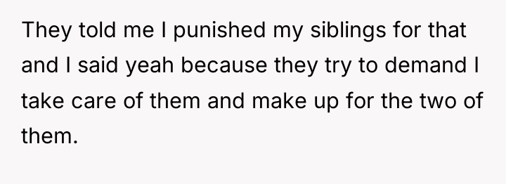They told me I punished my siblings for that and...