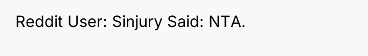 Reddit User: Sinjury Said: NTA.