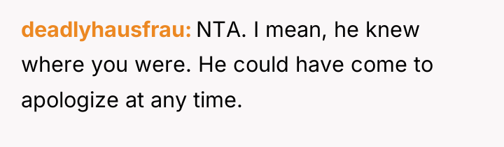 deadlyhausfrau NTA. I mean, he knew where you were. He...