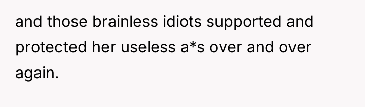 and those brainless idiots supported and protected her useless a*s...