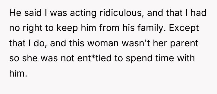 He said I was acting ridiculous, and that I had...