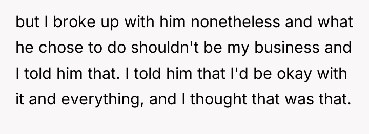 but I broke up with him nonetheless and what he...