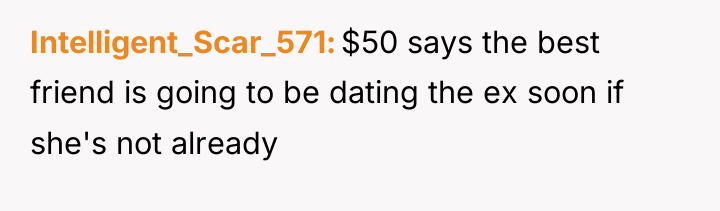Intelligent_Scar_571 $50 says the best friend is going to be...