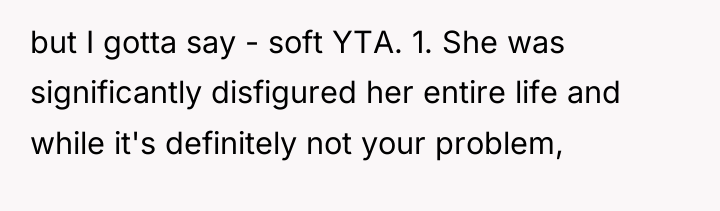 but I gotta say - soft YTA. 1. She was...