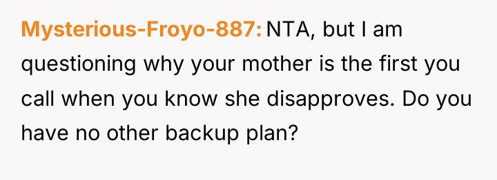 Mysterious-Froyo-887 NTA, but I am questioning why your mother is...